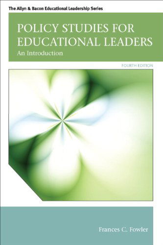 Cover for Frances C. Fowler · Policy Studies for Educational Leaders: an Introduction (4th Edition) (Allyn &amp; Bacon Educational Leadership) (Hardcover bog) (2012)