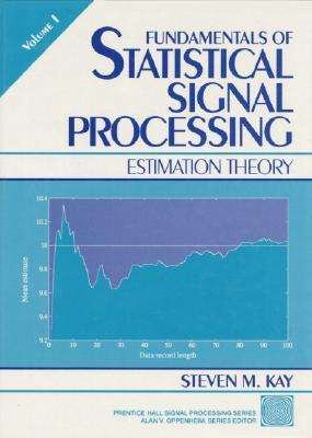 Fundamentals of Statistical Processing: Estimation Theory, Volume 1 - Steven Kay - Kirjat - Pearson Education (US) - 9780133457117 - lauantai 8. toukokuuta 1993