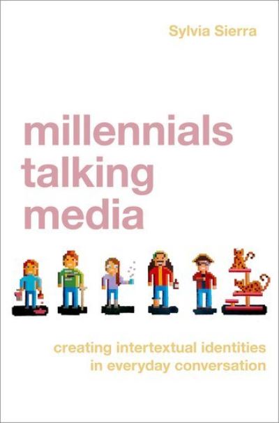 Cover for Sierra, Sylvia (Assistant Professor, Assistant Professor, Department of Communication and Rhetorical Studies, Syracuse University) · Millennials Talking Media: Creating Intertextual Identities in Everyday Conversation (Hardcover Book) (2022)