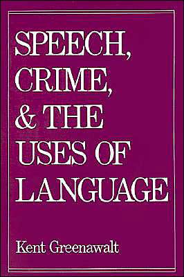 Cover for Greenawalt, Kent (Benjamin N. Cardozo Professor of Jurisprudence, Benjamin N. Cardozo Professor of Jurisprudence, Columbia University Law School) · Speech, Crime, and the Uses of Language (Taschenbuch) (1992)