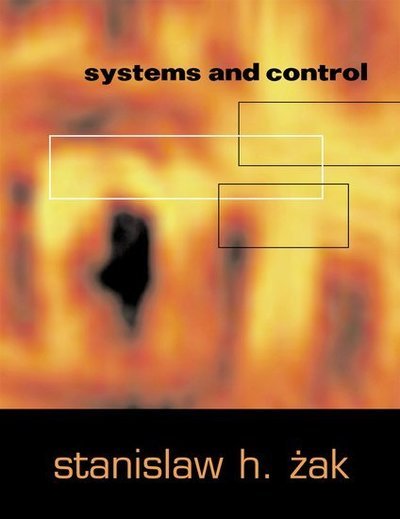 Cover for Zak, Stanislaw H. (Professor Electrical and Computer Engineering, Professor Electrical and Computer Engineering, Purdue University) · Systems and Control - The ^AOxford Series in Electrical and Computer Engineering (Inbunden Bok) (2003)