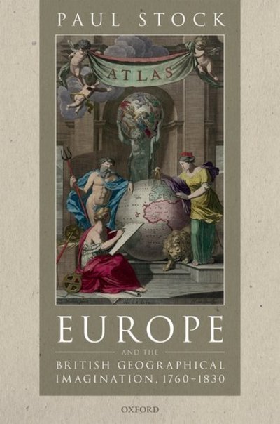 Cover for Stock, Paul (Associate Professor, Associate Professor, London School of Economics and Political Science) · Europe and the British Geographical Imagination, 1760-1830 (Hardcover Book) (2019)