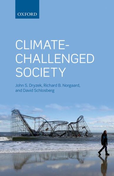 Cover for Dryzek, John S. (Australian Research Council Federation Fellow and Professor of Political Science, Australian National University.) · Climate-Challenged Society (Paperback Book) (2013)