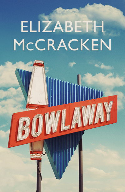 Cover for Elizabeth McCracken · Bowlaway (Inbunden Bok) (2019)