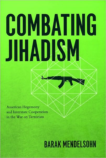 Cover for Barak Mendelsohn · Combating Jihadism: American Hegemony and Interstate Cooperation in the War on Terrorism (Hardcover Book) (2009)