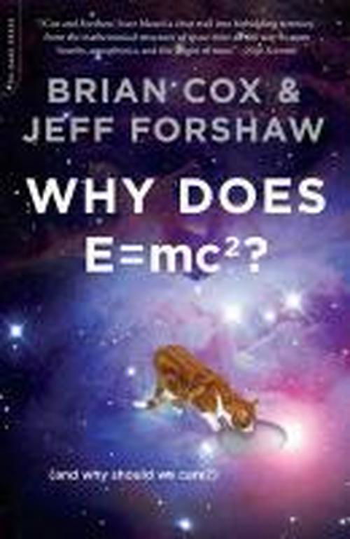 Why Does E=mc2?: (And Why Should We Care?) - Brian Cox - Books - Hachette Books - 9780306819117 - March 9, 2010