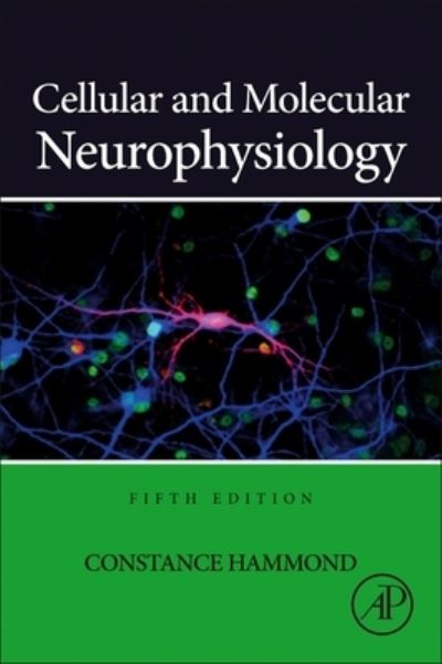 Cover for Hammond, Constance (Director of Research INSERM U901, Institut de Neurobiologie de la Mediterranee, Marseilles, France) · Cellular and Molecular Neurophysiology (Hardcover Book) (2024)