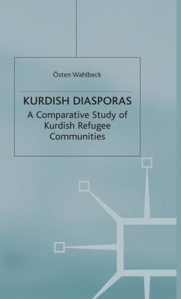 Cover for OE. Wahlbeck · Kurdish Diasporas: A Comparative Study of Kurdish Refugee Communities - Migration, Diasporas and Citizenship (Hardcover bog) (1999)