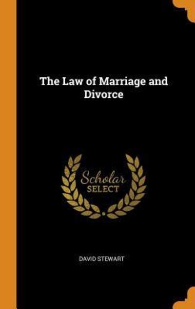 The Law of Marriage and Divorce - David Stewart - Books - Franklin Classics - 9780341852117 - October 8, 2018