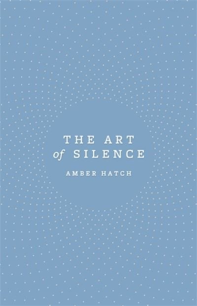 Cover for Amber Hatch · The Art of Silence (Taschenbuch) (2020)