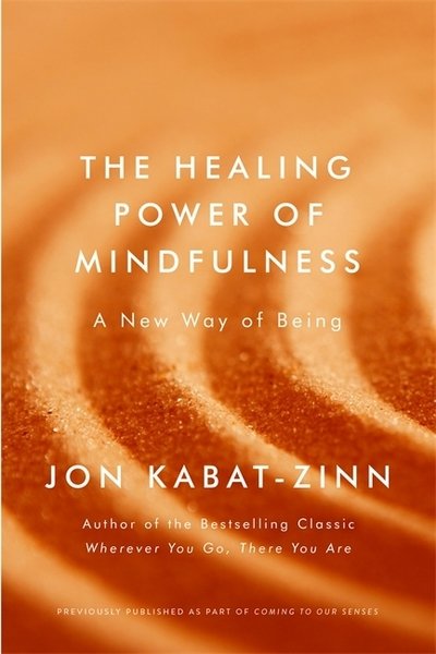 Cover for Jon Kabat-Zinn · The Healing Power of Mindfulness: A New Way of Being (Taschenbuch) (2018)