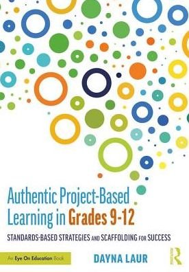 Authentic Project-Based Learning in Grades 9–12: Standards-Based Strategies and Scaffolding for Success - Laur, Dayna (Laur Educational Consulting, USA) - Böcker - Taylor & Francis Ltd - 9780367225117 - 6 september 2019