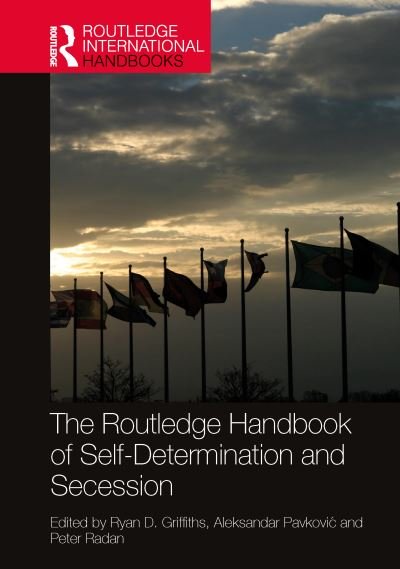 Cover for Ryan D. Griffiths · The Routledge Handbook of Self-Determination and Secession - Routledge International Handbooks (Hardcover Book) (2023)