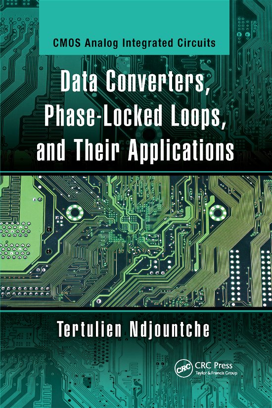 Cover for Tertulien Ndjountche · Data Converters, Phase-Locked Loops, and Their Applications - CMOS Analog Integrated Circuits (Paperback Book) (2020)