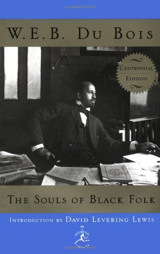Cover for W.E.B. Du Bois · The Souls of Black Folk: Centennial Edition - Modern Library 100 Best Nonfiction Books (Hardcover Book) [Centenary Ed edition] (2003)