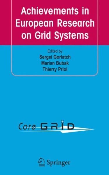 Cover for Sergei Gorlatch · Achievements in European Research on Grid Systems: CoreGRID Integration Workshop 2006 (Selected Papers) (Innbunden bok) [2008 edition] (2007)