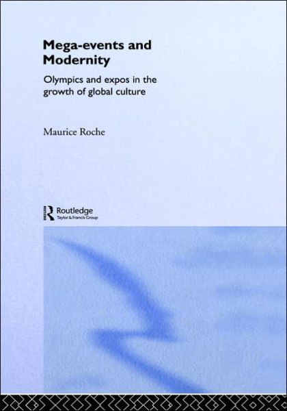 Cover for Maurice Roche · Megaevents and Modernity: Olympics and Expos in the Growth of Global Culture (Hardcover Book) (2000)