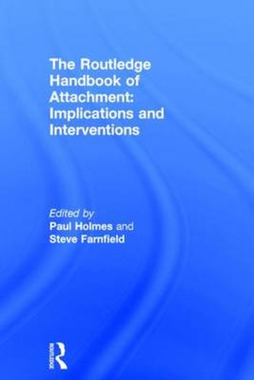 Cover for Paul Holmes · The Routledge Handbook of Attachment: Implications and Interventions (Hardcover Book) (2014)