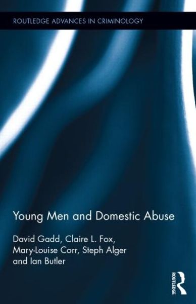 Cover for Gadd, David (University of Manchester, UK) · Young Men and Domestic Abuse - Routledge Advances in Criminology (Hardcover Book) (2015)