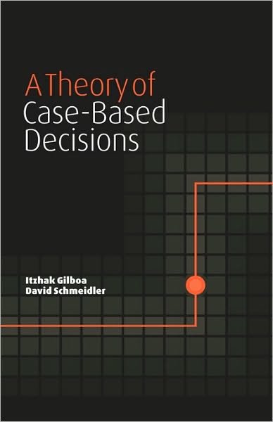 Cover for Itzhak Gilboa · A Theory of Case-Based Decisions (Paperback Bog) (2001)