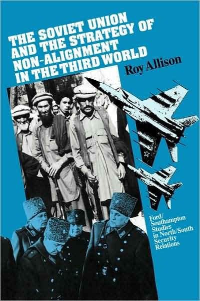 The Soviet Union and the Strategy of Non-Alignment in the Third World - Roy Allison - Libros - Cambridge University Press - 9780521355117 - 15 de diciembre de 1988