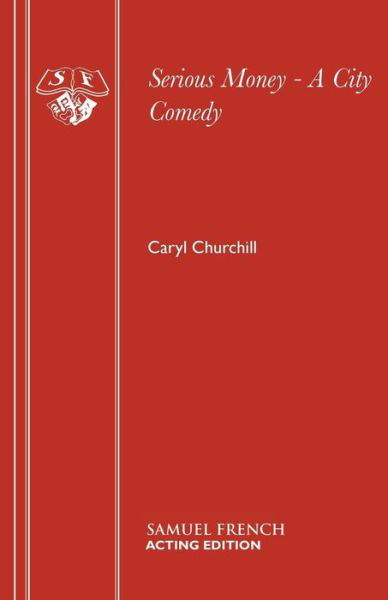 Serious Money - Acting Edition S. - Caryl Churchill - Books - Samuel French Ltd - 9780573017117 - March 1, 1990