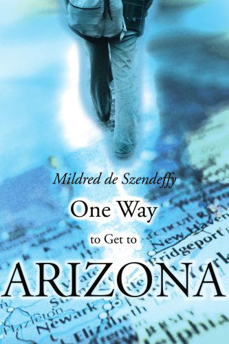 Cover for Mildred De Szendeffy · One Way to Get to Arizona (Paperback Book) (2000)