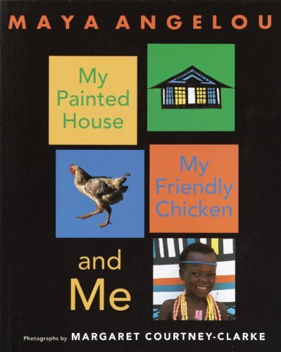Cover for Maya Angelou · My Painted House, My Friendly Chicken, and Me (Hardcover bog) [Turtleback School &amp; Library Binding edition] (2003)