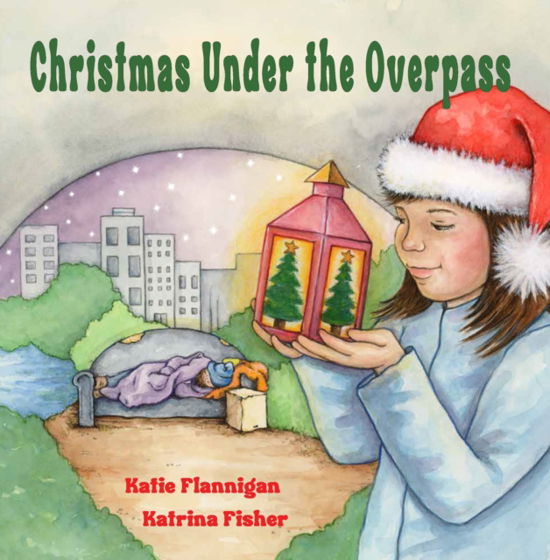 Cover for Katie Flannigan · Christmas Under the Overpass (Hardcover Book) (2023)