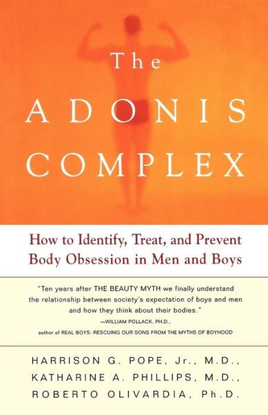 Cover for Harrison G. Pope · The Adonis Complex: How to Identify, Treat and Prevent Body Obsession in Men and Boys (Pocketbok) [New edition] (2002)