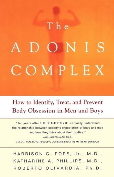 The Adonis Complex: How to Identify, Treat and Prevent Body Obsession in Men and Boys - Harrison G. Pope - Libros - Simon & Schuster - 9780684869117 - 10 de enero de 2002