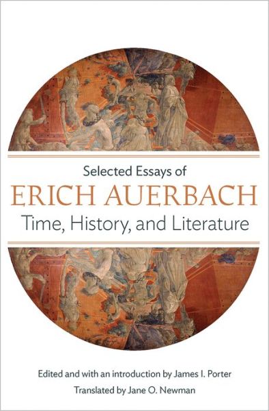 Cover for Erich Auerbach · Time, History, and Literature: Selected Essays of Erich Auerbach (Hardcover Book) (2013)