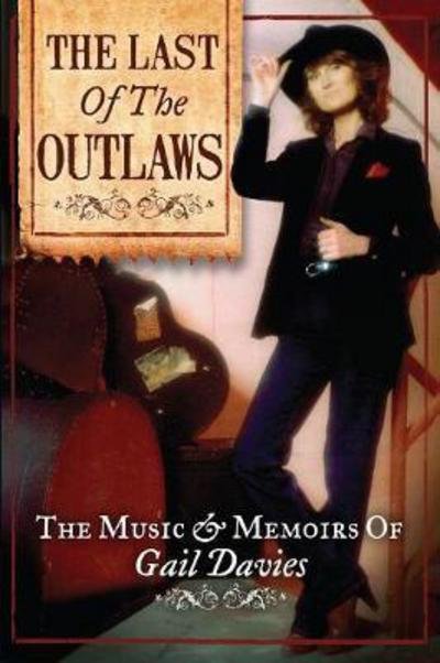 The Last of the Outlaws - P Gail Davies - Books - Little Chickadee Productions - 9780692693117 - July 25, 2017