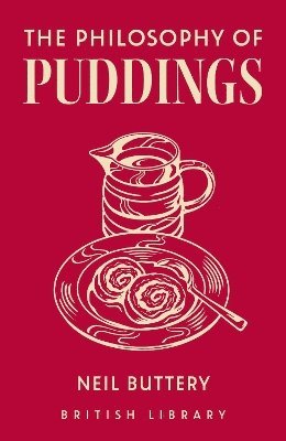 Neil Buttery · The Philosophy of Puddings - Philosophies (Hardcover Book) (2024)