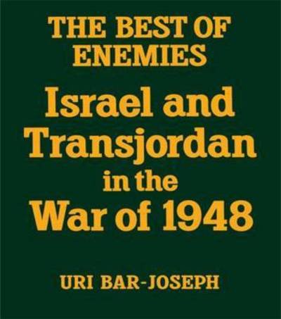 Cover for Uri Bar-Joseph · The Best of Enemies: Israel and Transjordan in the War of 1948 (Paperback Bog) (1987)