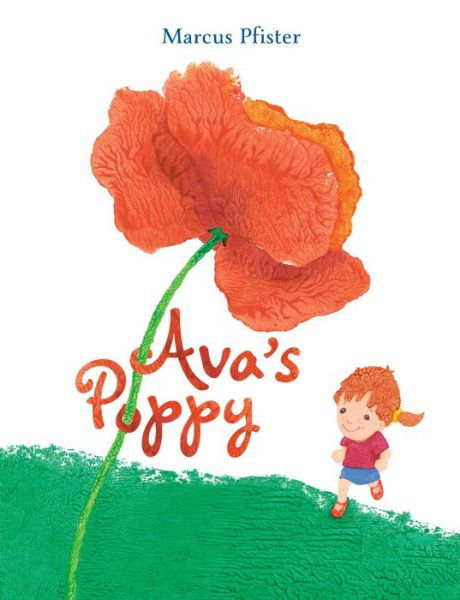 Ava's Poppy - Marcus Pfister - Kirjat - North-South Books - 9780735844117 - tiistai 3. maaliskuuta 2020