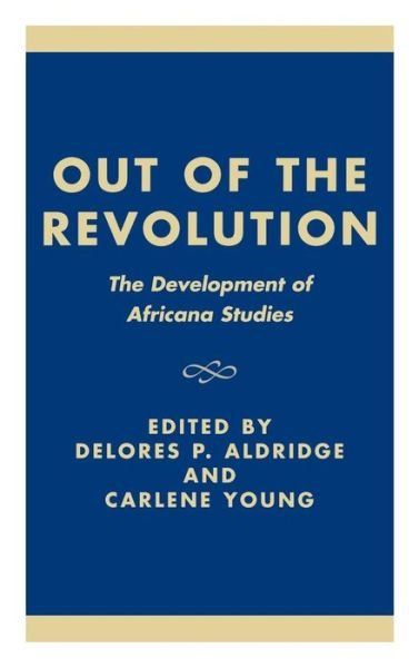 Cover for Delores P Aldridge · Out of the Revolution: The Development of Africana Studies (Hardcover Book) (2000)