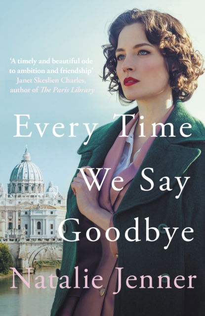 Cover for Natalie Jenner · Every Time We Say Goodbye: 'Heartbreaking, engrossing, and thoroughly dazzling' - Nina de Gramont, author of The Christie Affair (Paperback Book) (2024)