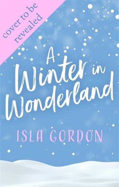 Cover for Isla Gordon · A Winter in Wonderland: Escape to Lapland this Christmas and cosy up with a heart-warming festive romance! (Paperback Book) (2021)