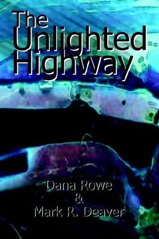Cover for Mark R. Deaver · The Unlighted Highway (Innbunden bok) (2002)