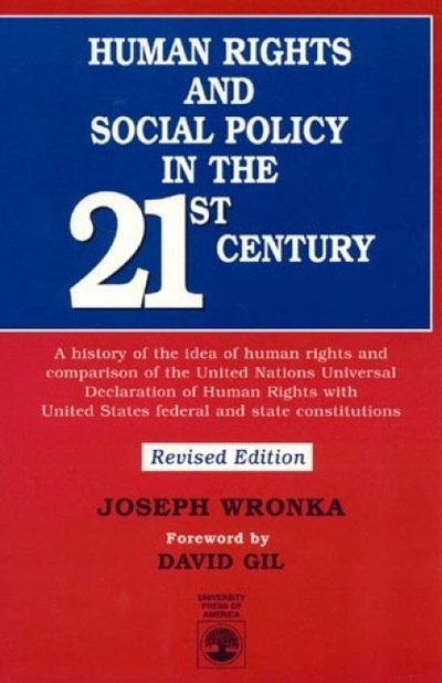 Cover for Joseph Wronka · Human Rights and Social Policy in the 21st Century: A History of the Idea of Human Rights and Comparison of the United Nations Universal Declaration of Human Rights with United States Federal and State Constitutions (Taschenbuch) (1998)