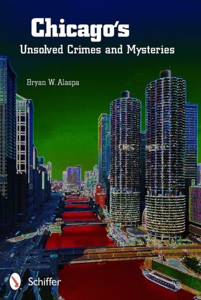 Cover for Bryan W. Alaspa · Chicago's Unsolved Crimes &amp; Mysteries (Pocketbok) (2013)