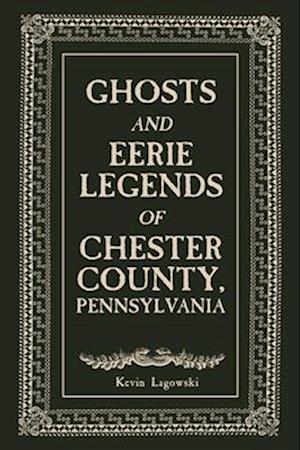 Cover for Kevin Lagowski · Ghosts and Eerie Legends of Chester County, Pennsylvania (Paperback Book) (2025)