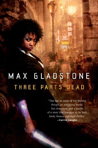 Cover for Max Gladstone · Three Parts Dead - Craft Sequence (Paperback Book) [Reprint edition] (2013)