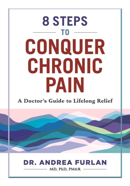 Cover for Andrea Furlan · 8 Steps to Conquer Chronic Pain: A Doctor's Guide to Lifelong Relief (Paperback Book) (2023)