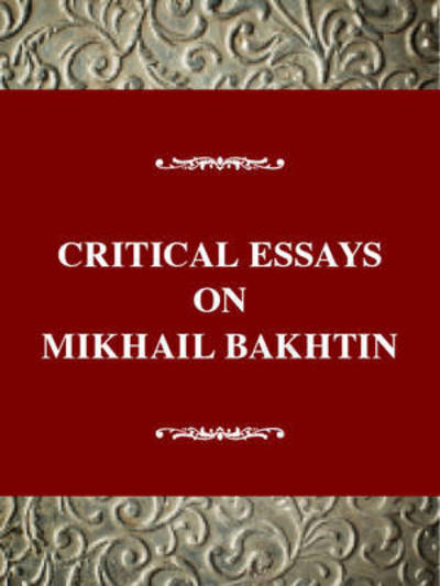 Cover for Caryl Emerson · Critical Essays on Mikhail Bakhtin: Mikhail Bakhtin (1895-1975) (Critical Essays on World Literature) (Hardcover Book) (1999)