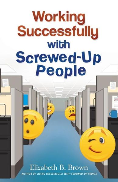 Cover for Elizabeth B. Brown · Working Successfully with Screwed–Up People (Paperback Bog) (2012)