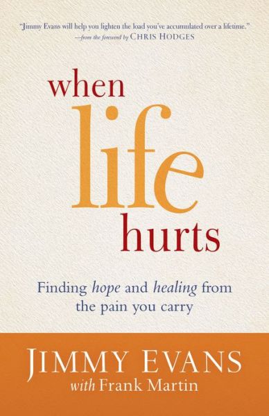 Cover for Jimmy Evans · When Life Hurts – Finding Hope and Healing from the Pain You Carry (Taschenbuch) [Reprint edition] (2014)