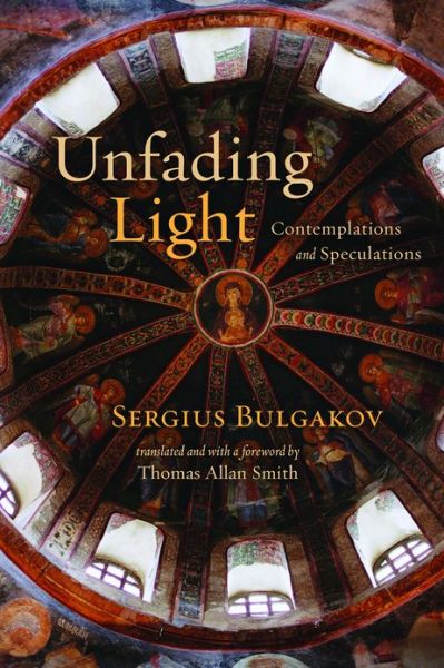 Cover for Sergius Bulgakov · Unfading Light: Contemplations and Speculations (Paperback Book) (2012)