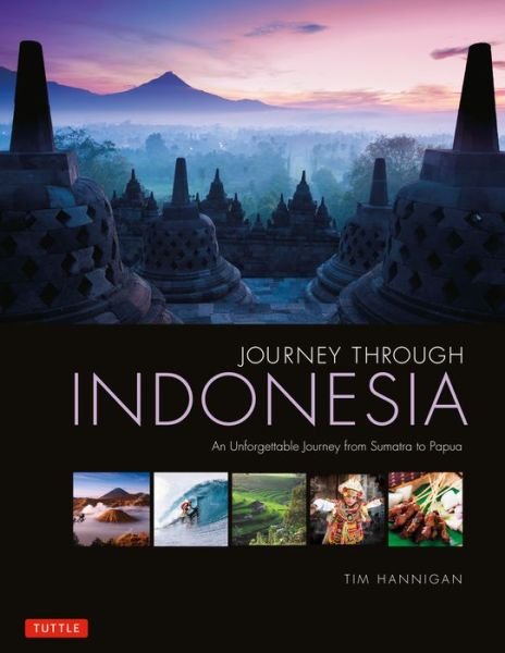 Cover for Tim Hannigan · Journey Through Indonesia: An Unforgettable Journey from Sumatra to Papua (Hardcover bog) (2018)
